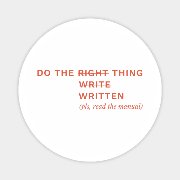 Do the Written Thing (plz, read the manual) Magnet by EMKaplanAuthor